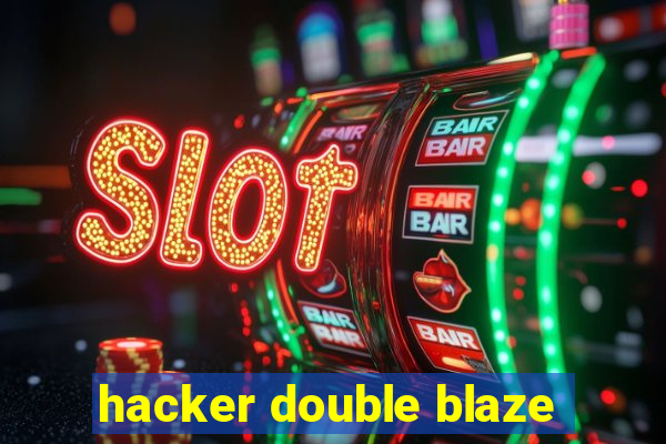 hacker double blaze